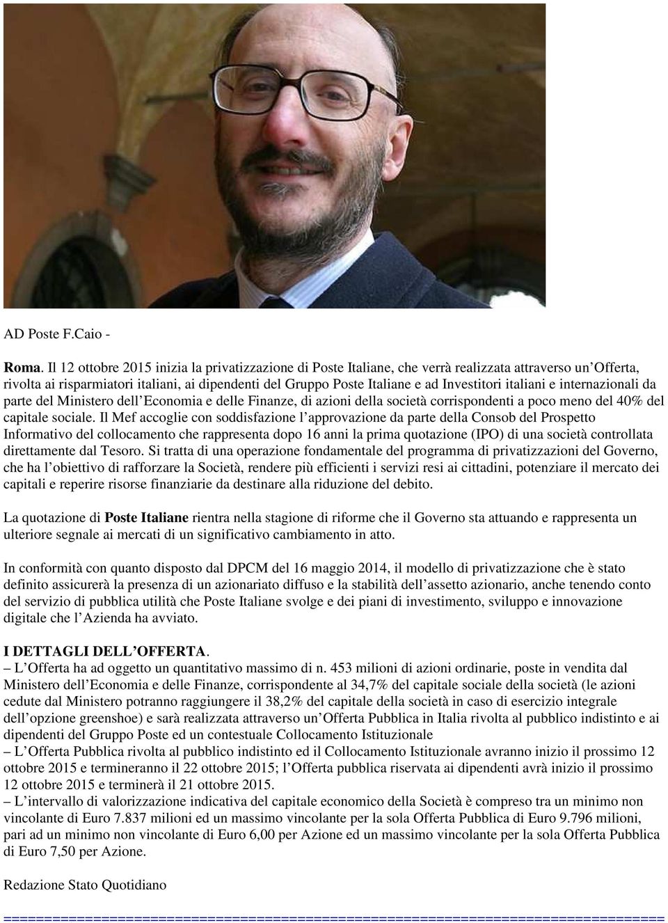 italiani e internazionali da parte del Ministero dell Economia e delle Finanze, di azioni della società corrispondenti a poco meno del 40% del capitale sociale.