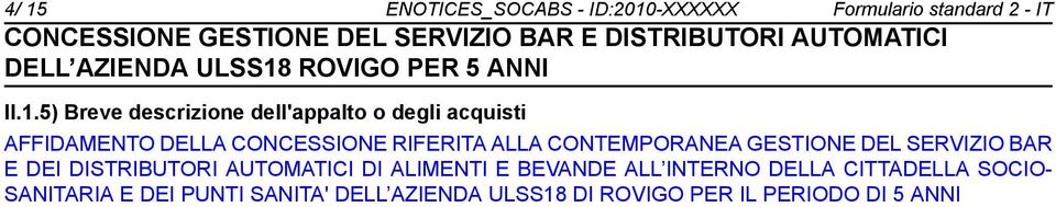 GESTIONE DEL SERVIZIO BAR E DEI DISTRIBUTORI AUTOMATICI DI ALIMENTI E BEVANDE ALL INTERNO