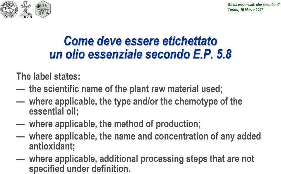 and/or the chemotype of the essential oil; where applicable, the method of production; where