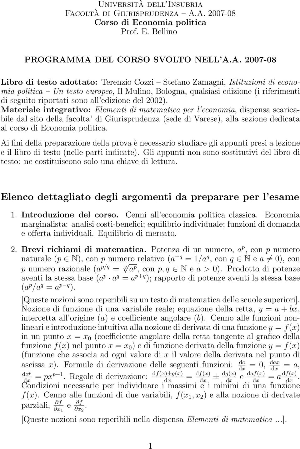 europeo, Il Mulino, Bologna, qualsiasi edizione (i riferimenti di seguito riportati sono all edizione del 00).