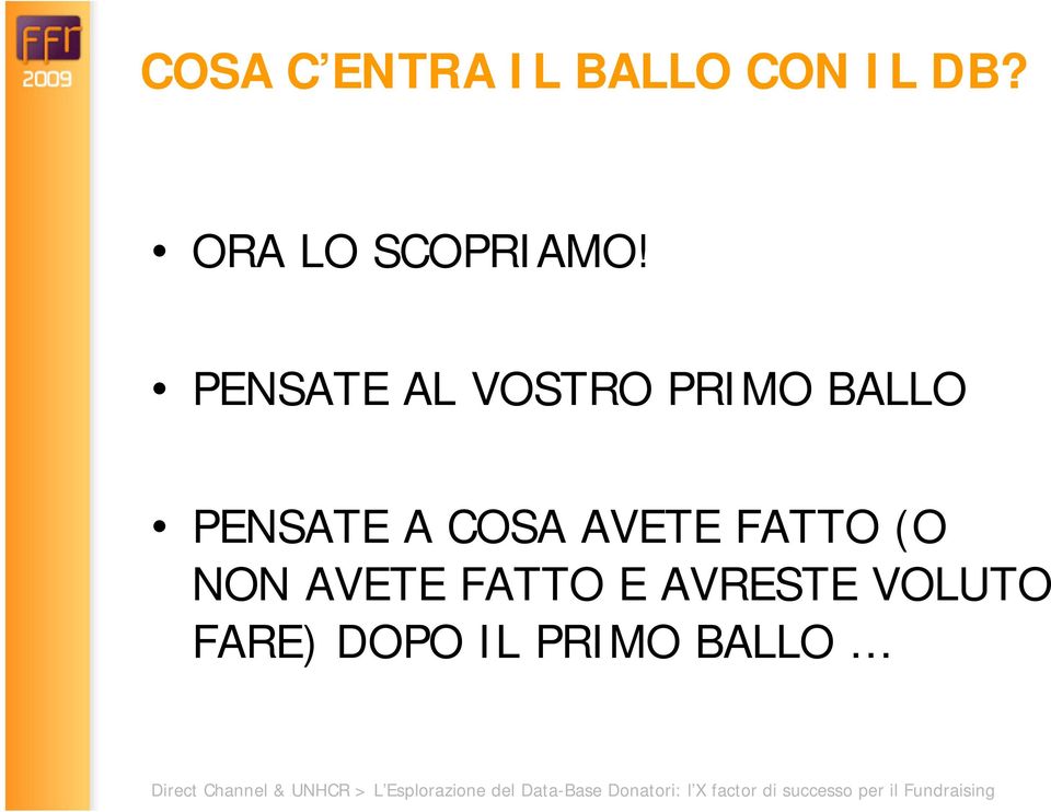 PENSATE AL VOSTRO PRIMO BALLO PENSATE A