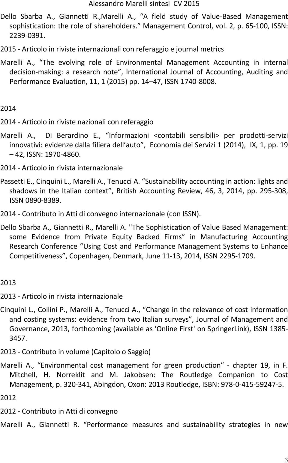 , The evolving role of Environmental Management Accounting in internal decision making: a research note, International Journal of Accounting, Auditing and Performance Evaluation, 11, 1 (2015) pp.