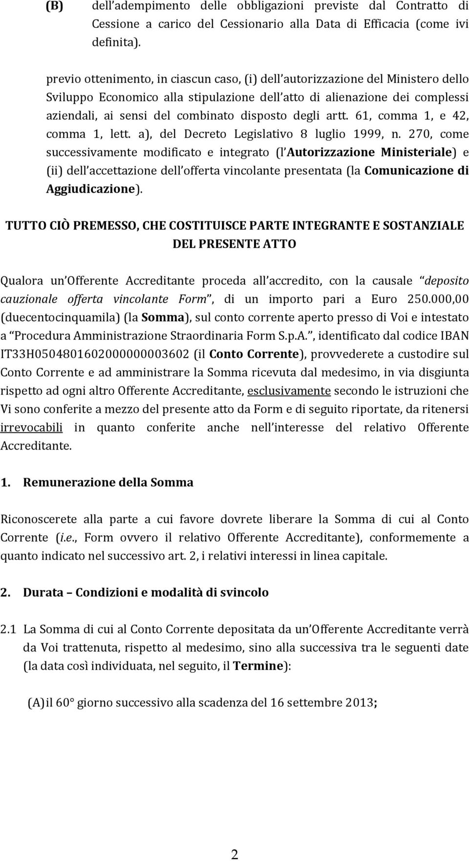 degli artt. 61, comma 1, e 42, comma 1, lett. a), del Decreto Legislativo 8 luglio 1999, n.