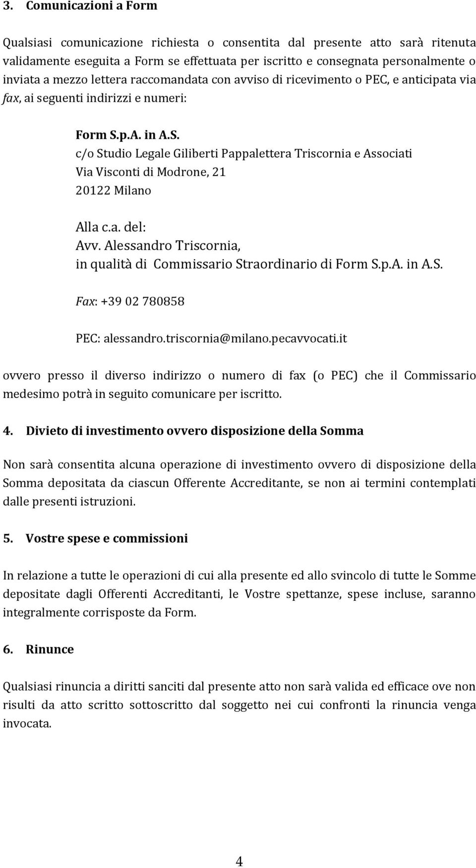 p.A. in A.S. c/o Studio Legale Giliberti Pappalettera Triscornia e Associati Via Visconti di Modrone, 21 20122 Milano Alla c.a. del: Avv.