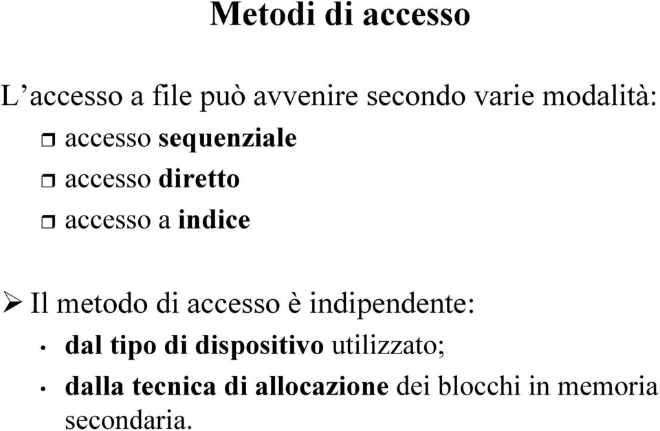 metodo di accesso è indipendente: dal tipo di dispositivo