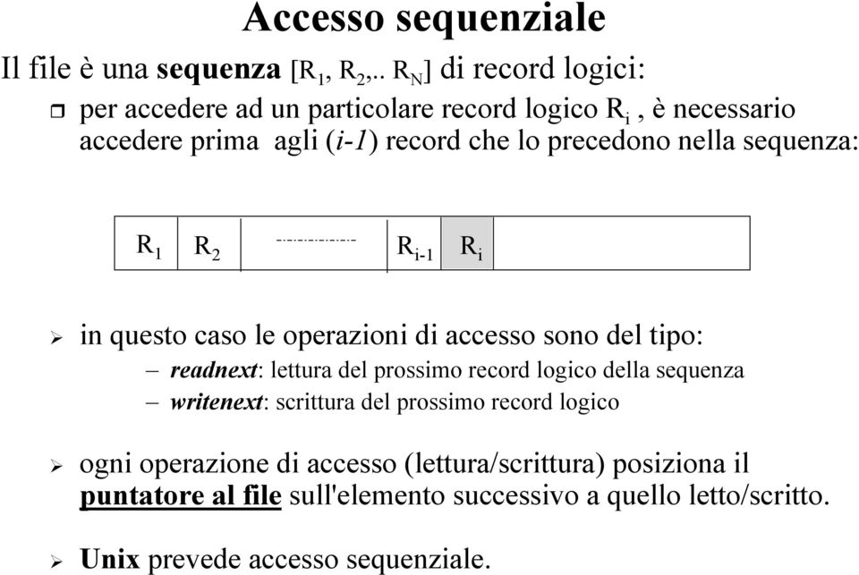 precedono nella sequenza: R 1 R 2 R i-1 R i in questo caso le operazioni di accesso sono del tipo: readnext: lettura del prossimo record