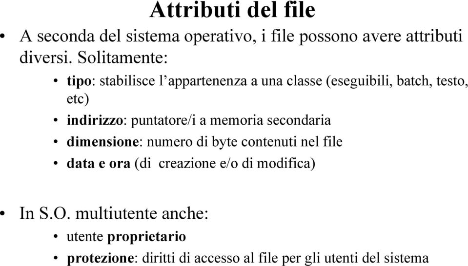 puntatore/i a memoria secondaria dimensione: numero di byte contenuti nel file data e ora (di creazione