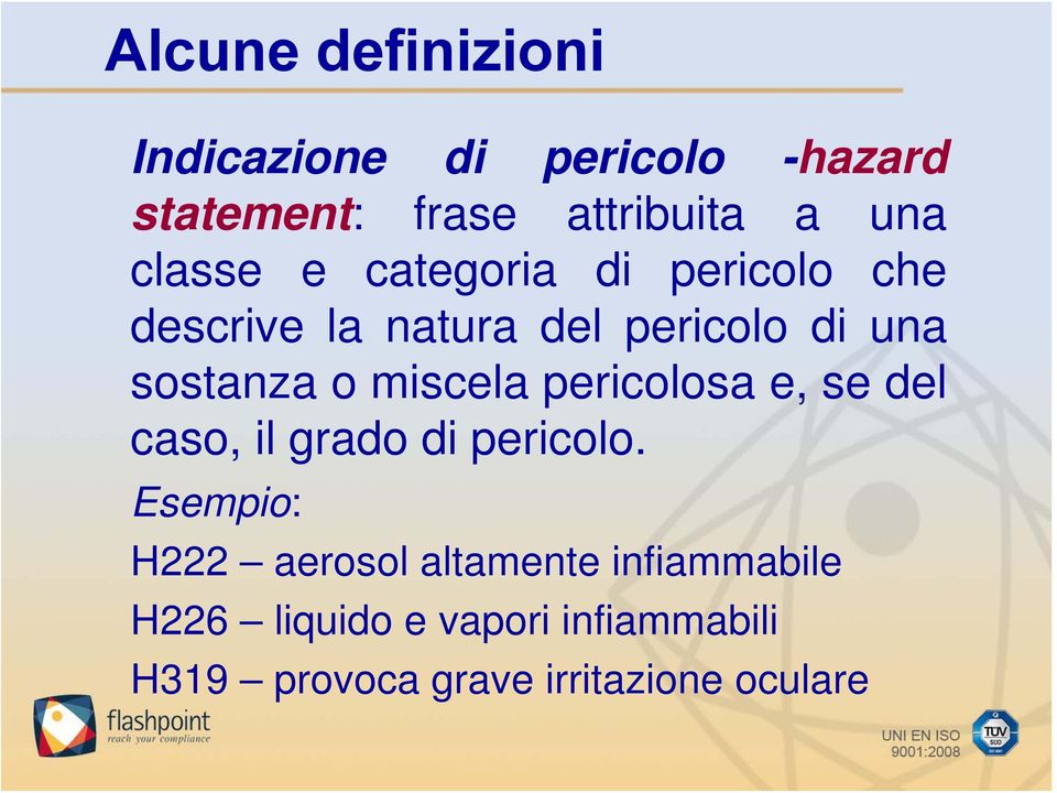 miscela pericolosa e, se del caso, il grado di pericolo.