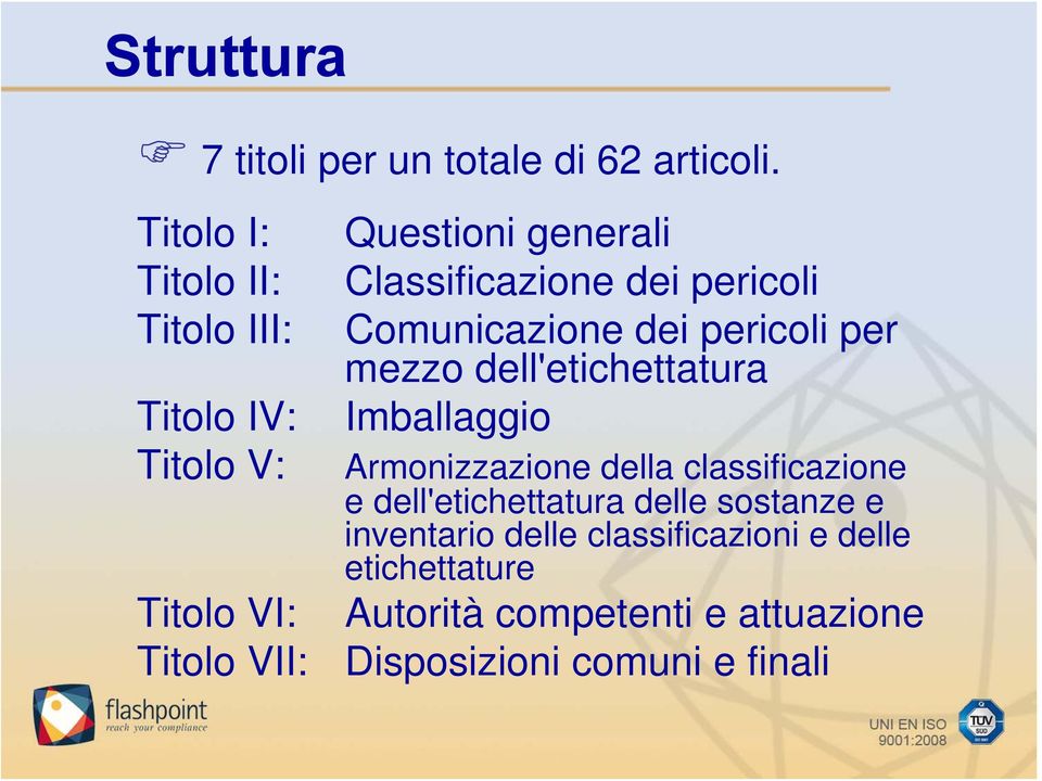 Comunicazione dei pericoli per mezzo dell'etichettatura Imballaggio Armonizzazione della classificazione e