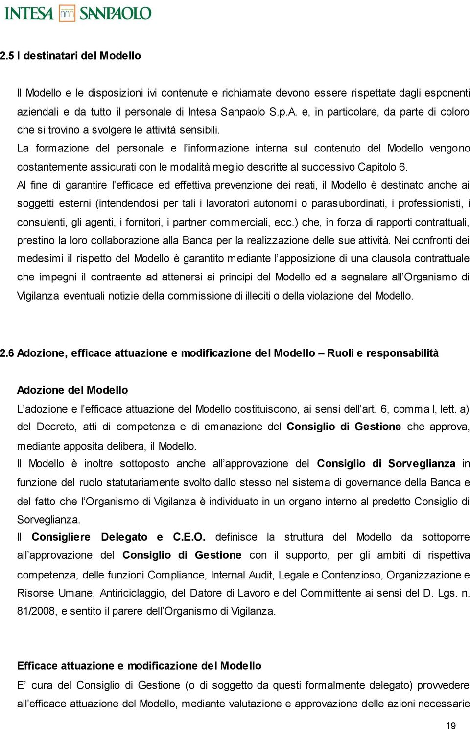 La frmazine del persnale e l infrmazine interna sul cntenut del Mdell vengn cstantemente assicurati cn le mdalità megli descritte al successiv Capitl 6.