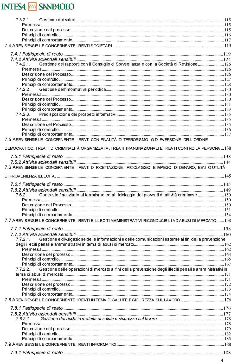 .. 126 Principi di cntrll... 127 Principi di cmprtament... 128 7.4.2.2. Gestine dell infrmativa peridica... 130 Premessa... 130 Descrizine del Prcess... 130 Principi di cntrll.