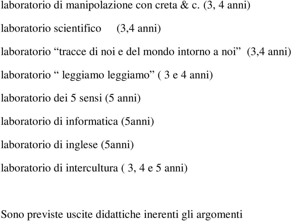 (3,4 anni) laboratorio leggiamo leggiamo ( 3 e 4 anni) laboratorio dei 5 sensi (5 anni)