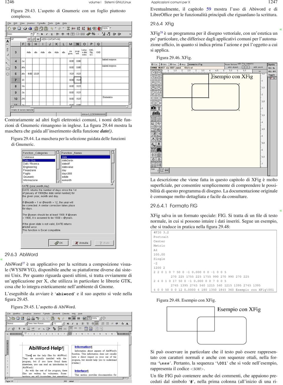 4 XFig XFig 28 è un programma per il disegno vettoriale, con un estetica un po particolare, che differisce dagli applicativi comuni per l automazione ufficio, in quanto si indica prima l azione e poi