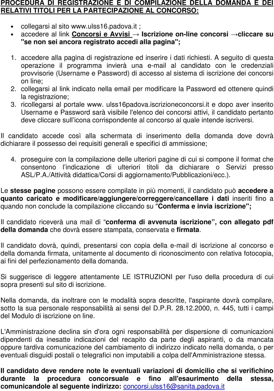 accedere alla pagina di registrazione ed inserire i dati richiesti.