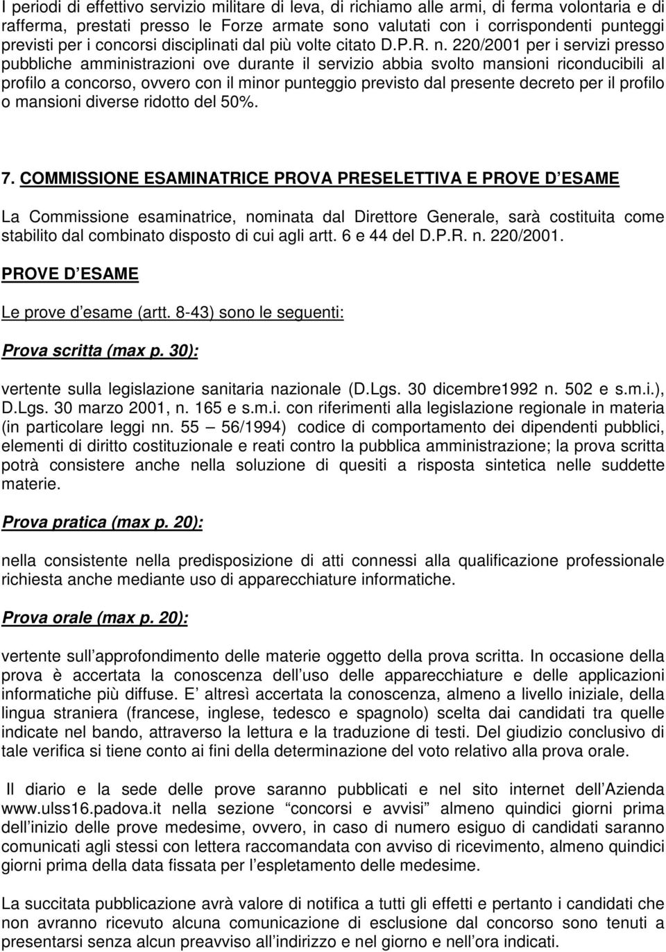 220/2001 per i servizi presso pubbliche amministrazioni ove durante il servizio abbia svolto mansioni riconducibili al profilo a concorso, ovvero con il minor punteggio previsto dal presente decreto