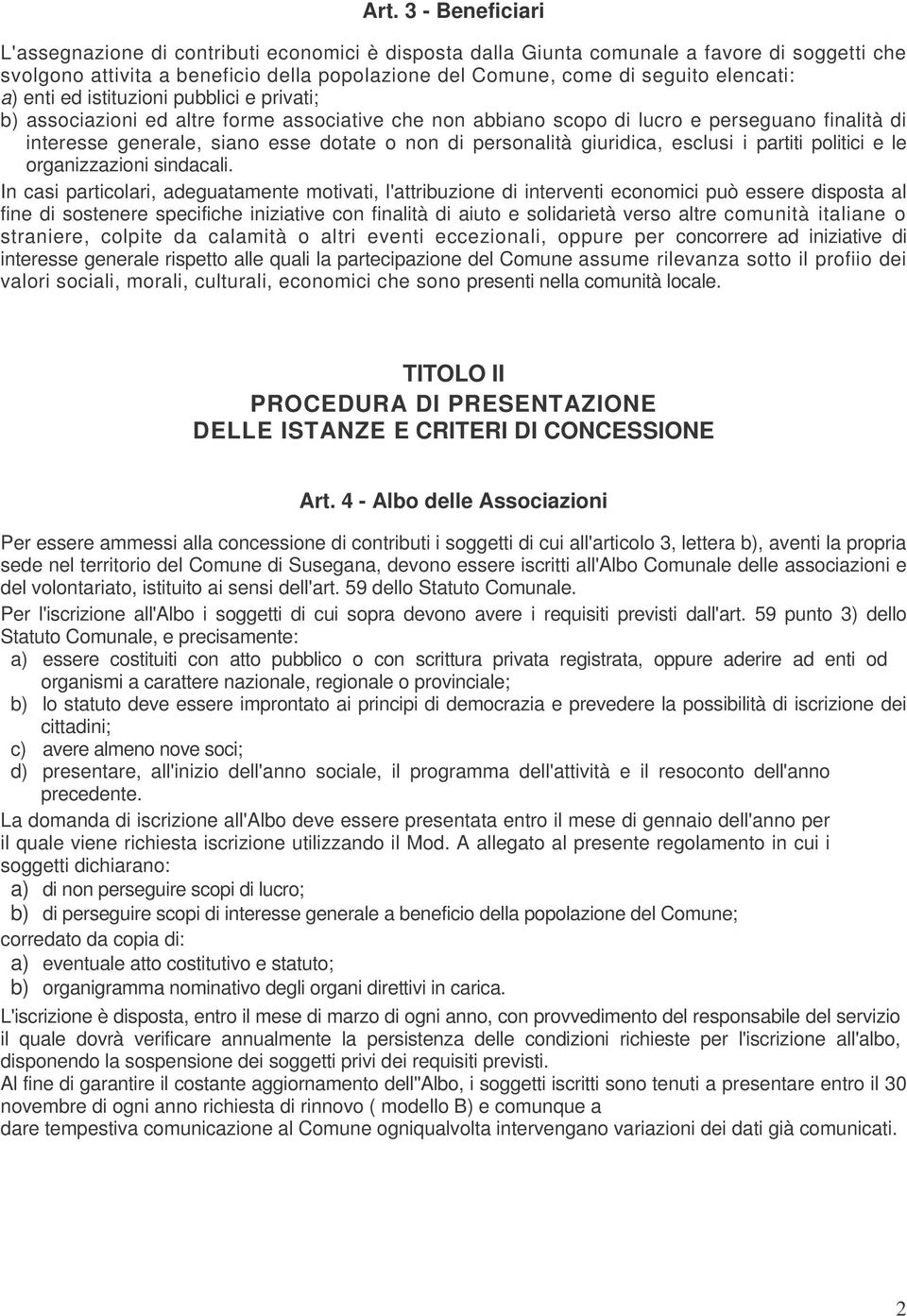 personalità giuridica, esclusi i partiti politici e le organizzazioni sindacali.