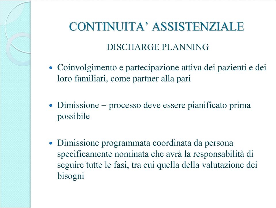 pianificato prima possibile Dimissione programmata coordinata da persona specificamente