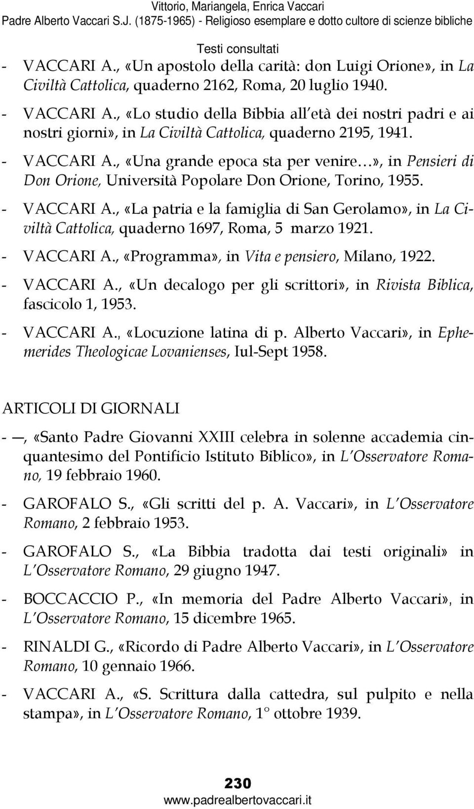 , «Una grande epoca sta per venire», in Pensieri di Don Orione, Università Popolare Don Orione, Torino, 1955. - VACCARI A.