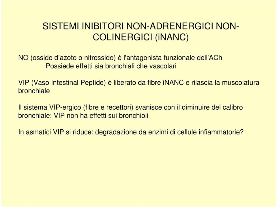 inanc e rilascia la muscolatura bronchiale Il sistema VIP-ergico (fibre e recettori) svanisce con il diminuire del