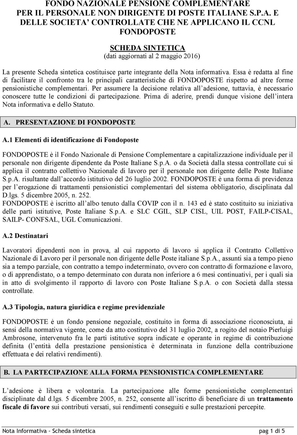 2016) La presente Scheda sintetica costituisce parte integrante della Nota informativa.