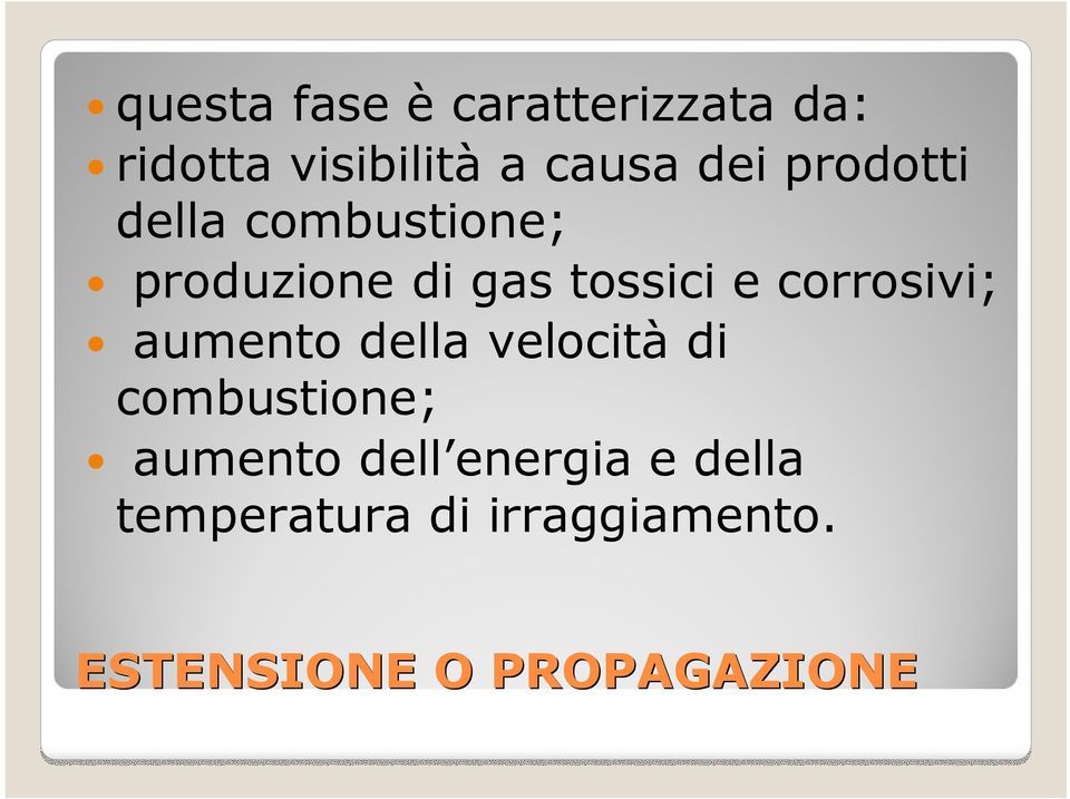 corrosivi; aumento della velocità di combustione; aumento dell