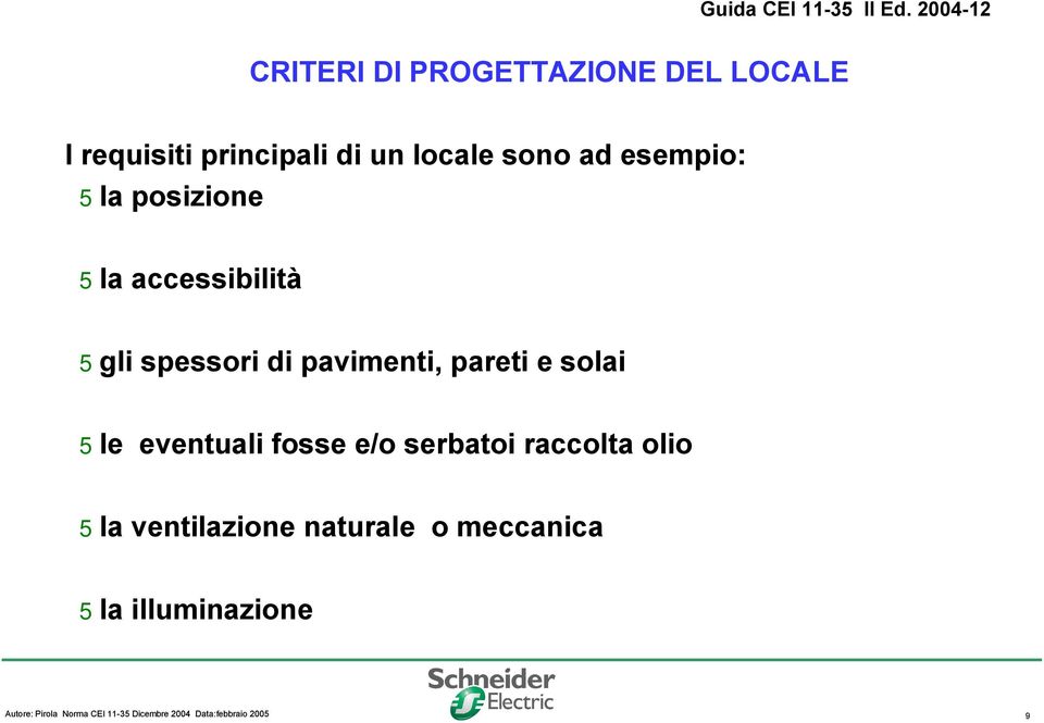 spessori di pavimenti, pareti e solai 5le eventuali fosse e/o