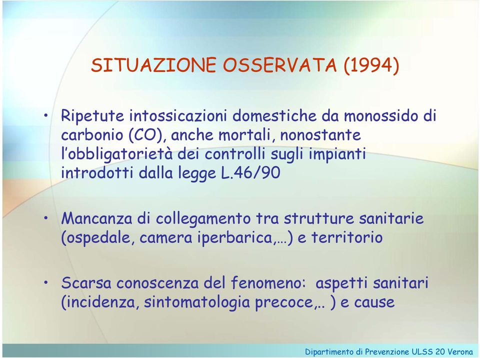 46/90 Mancanza di collegamento tra strutture sanitarie (ospedale, camera iperbarica, ) e