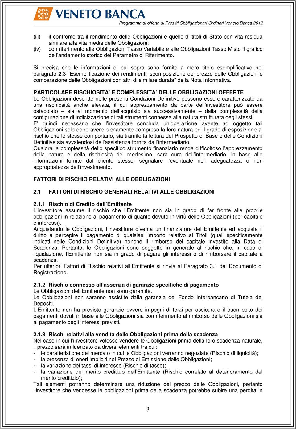 3 Esemplificazione dei rendimenti, scomposizione del prezzo delle Obbligazioni e comparazione delle Obbligazioni con altri di similare durata della Nota Informativa.