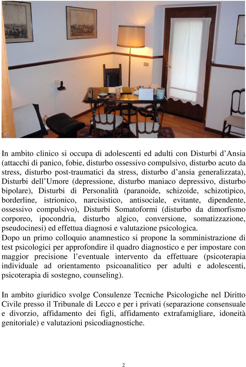 istrionico, narcisistico, antisociale, evitante, dipendente, ossessivo compulsivo), Disturbi Somatoformi (disturbo da dimorfismo corporeo, ipocondria, disturbo algico, conversione, somatizzazione,