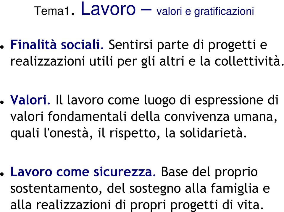 Il lavoro come luogo di espressione di valori fondamentali della convivenza umana, quali l'onestà,