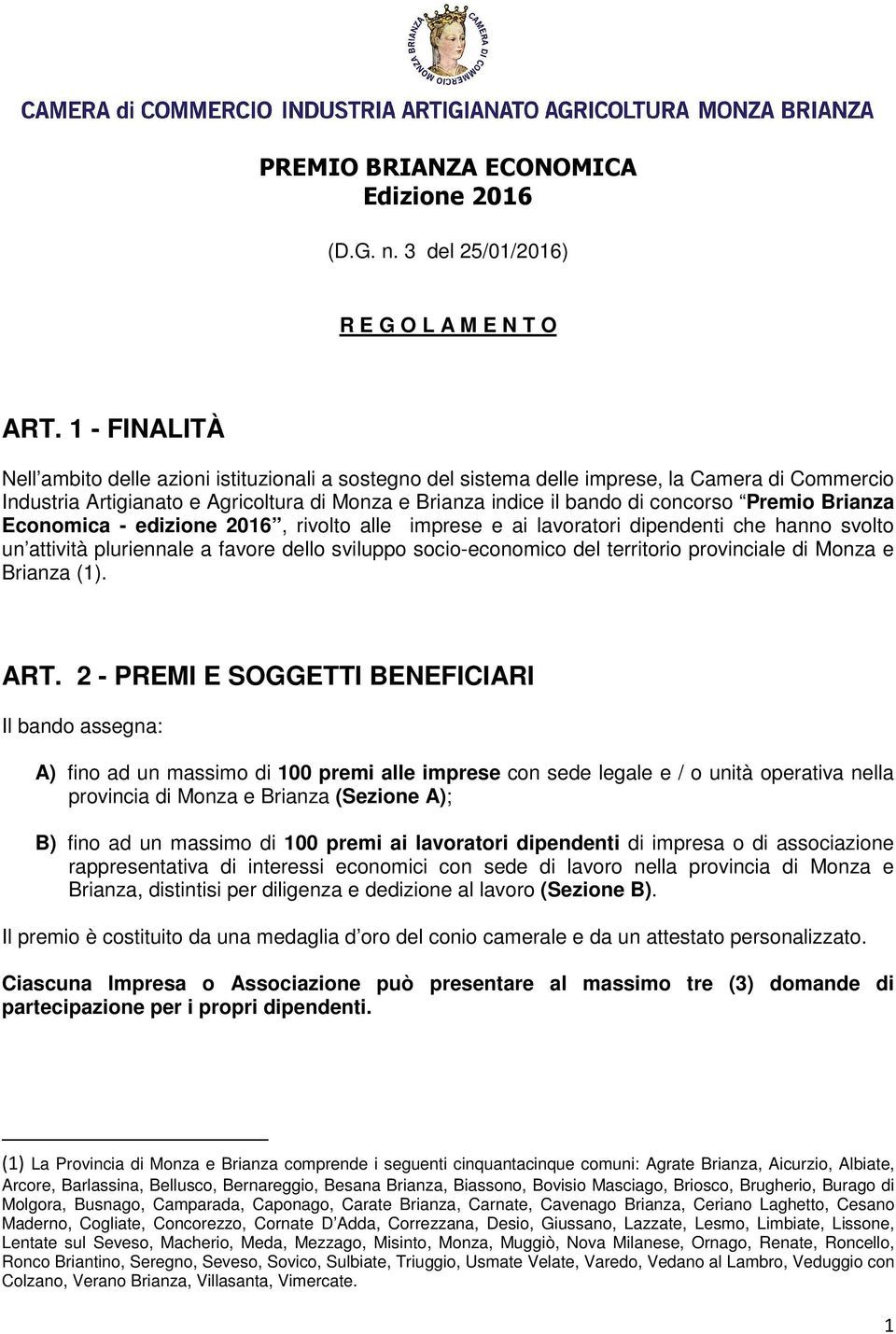 Premio Brianza Economica - edizione 2016, rivolto alle imprese e ai lavoratori dipendenti che hanno svolto un attività pluriennale a favore dello sviluppo socio-economico del territorio provinciale