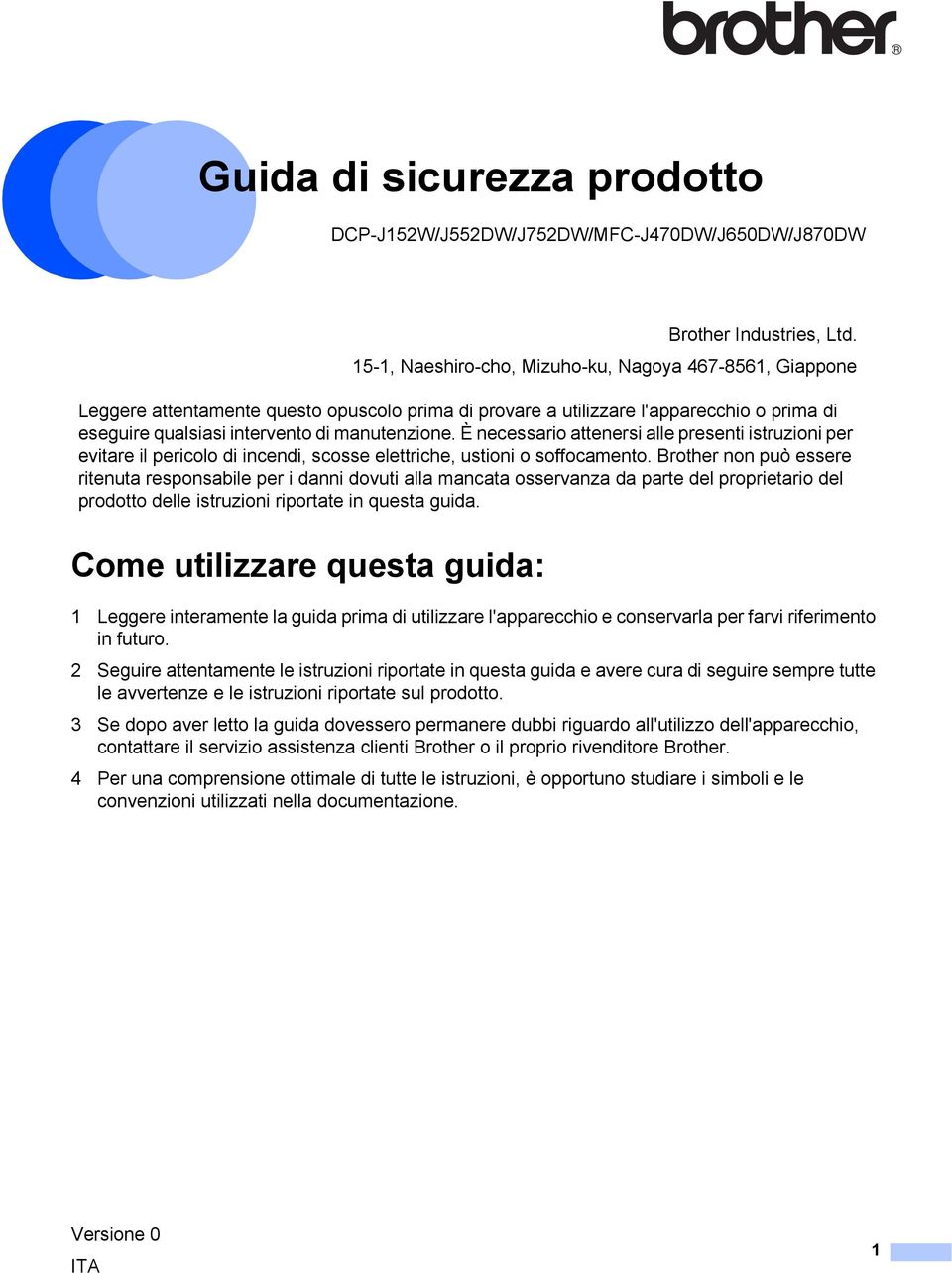 È necessario attenersi alle presenti istruzioni per evitare il pericolo di incendi, scosse elettriche, ustioni o soffocamento.