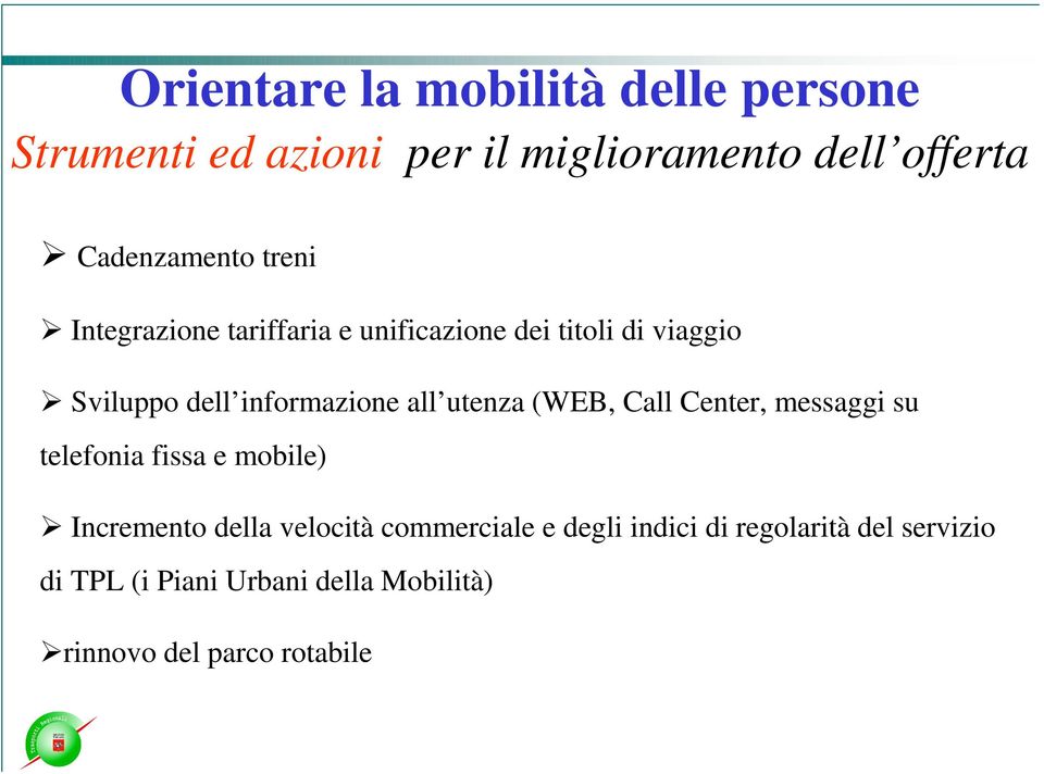 utenza (WEB, Call Center, messaggi su telefonia fissa e mobile) Incremento della velocità commerciale