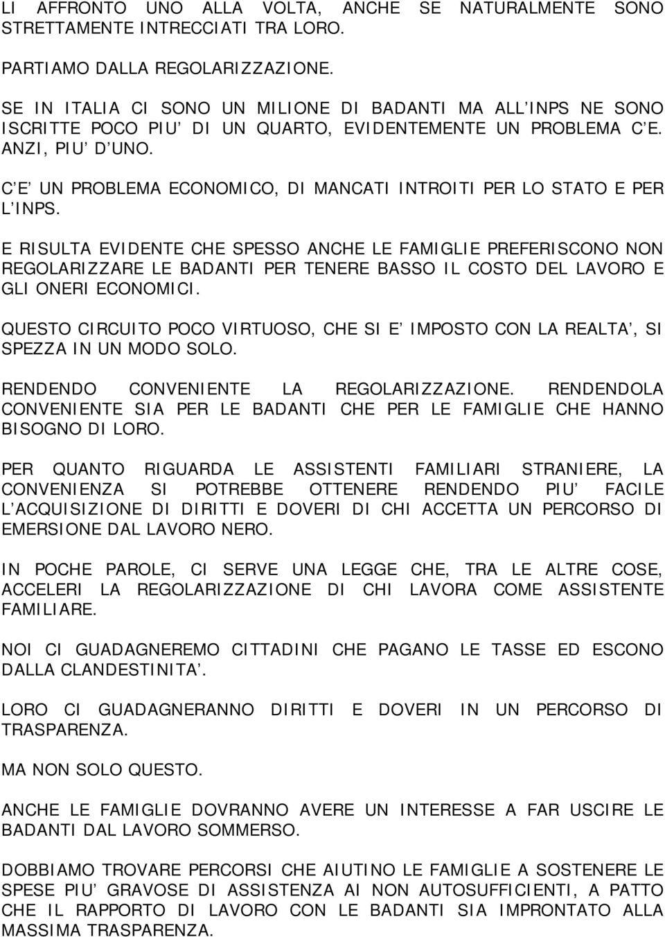 C E UN PROBLEMA ECONOMICO, DI MANCATI INTROITI PER LO STATO E PER L INPS.