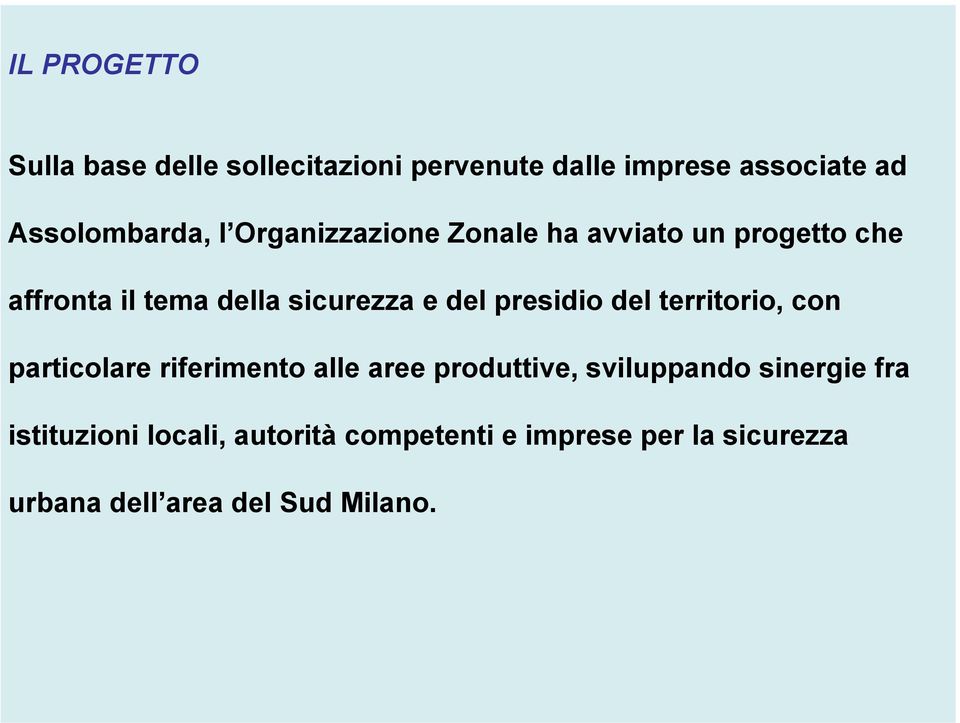 presidio del territorio, con particolare riferimento alle aree produttive, sviluppando sinergie