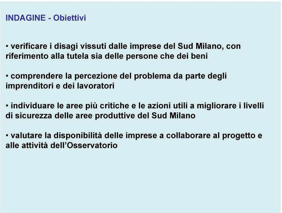 individuare le aree più critiche e le azioni utili a migliorare i livelli di sicurezza delle aree produttive