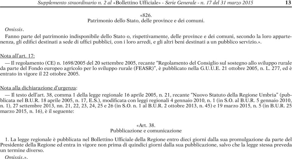 e gli altri beni destinati a un pubblico servizio.». Nota all art. 17: Il regolamento (CE) n.