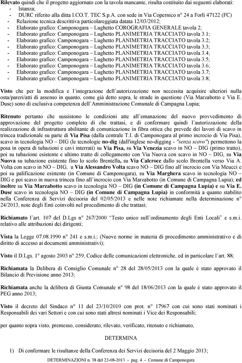 Elaborato grafico: Camponogara Lughetto PLANIMETRIA TRACCIATO tavola 3.1; - Elaborato grafico: Camponogara Lughetto PLANIMETRIA TRACCIATO tavola 3.