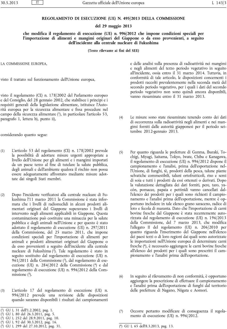 rilevante ai fini del SEE) LA COMMISSIONE EUROPEA, visto il trattato sul funzionamento dell Unione europea, visto il regolamento (CE) n.