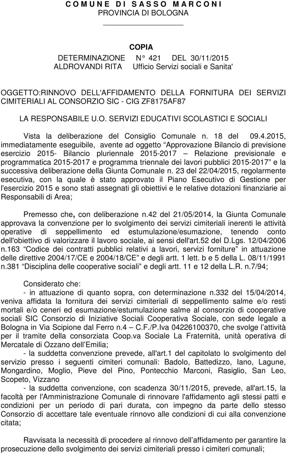 2015, immediatamente eseguibile, avente ad oggetto Approvazione Bilancio di previsione esercizio 2015- Bilancio pluriennale 2015-2017 Relazione previsionale e programmatica 2015-2017 e programma