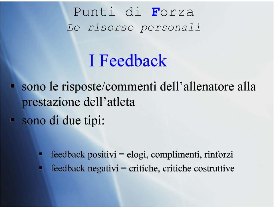 atleta sono di due tipi: feedback positivi = elogi,