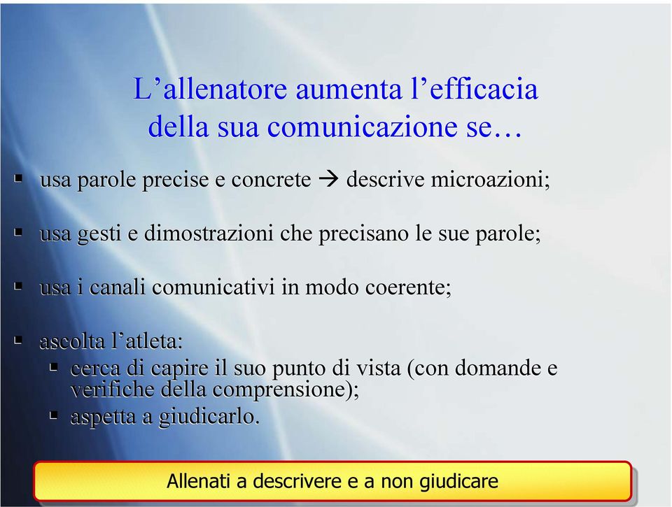 comunicativi in modo coerente; ascolta l atleta: cerca di capire il suo punto di vista (con