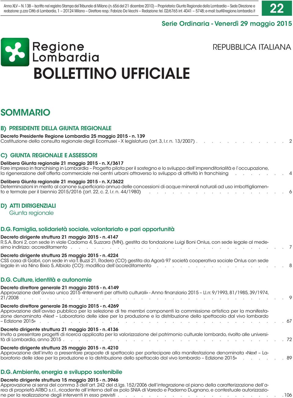 it 22 Serie Ordinaria - Venerdì 29 maggio 2015 BOLLETTINO UFFICIALE REPUBBLICA ITALIANA SOMMARIO B) PRESIDENTE DELLA GIUNTA REGIONALE Decreto Presidente Regione Lombardia 25 maggio 2015 - n.
