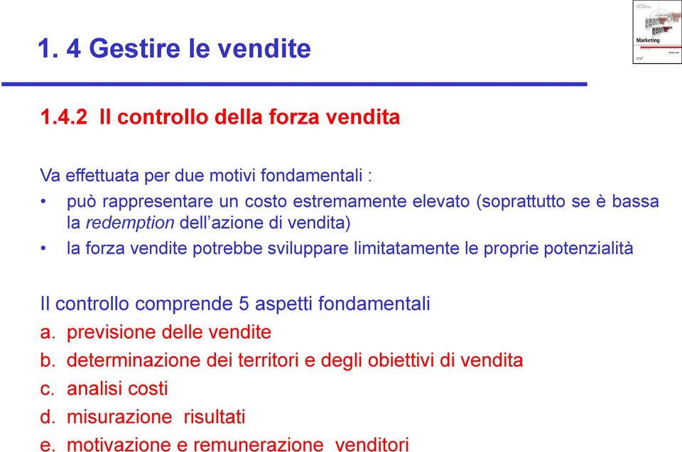 limitatamente le proprie potenzialità Il controllo comprende 5 aspetti fondamentali a. previsione delle vendite b.