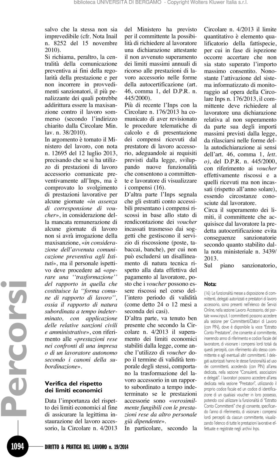 potrebbe addirittura essere la maxisanzione contro il lavoro sommerso (secondo l indirizzo chiarito dalla Circolare Min. lav. n. 38/2010). In argomento è tornato il Ministero del lavoro, con nota n.