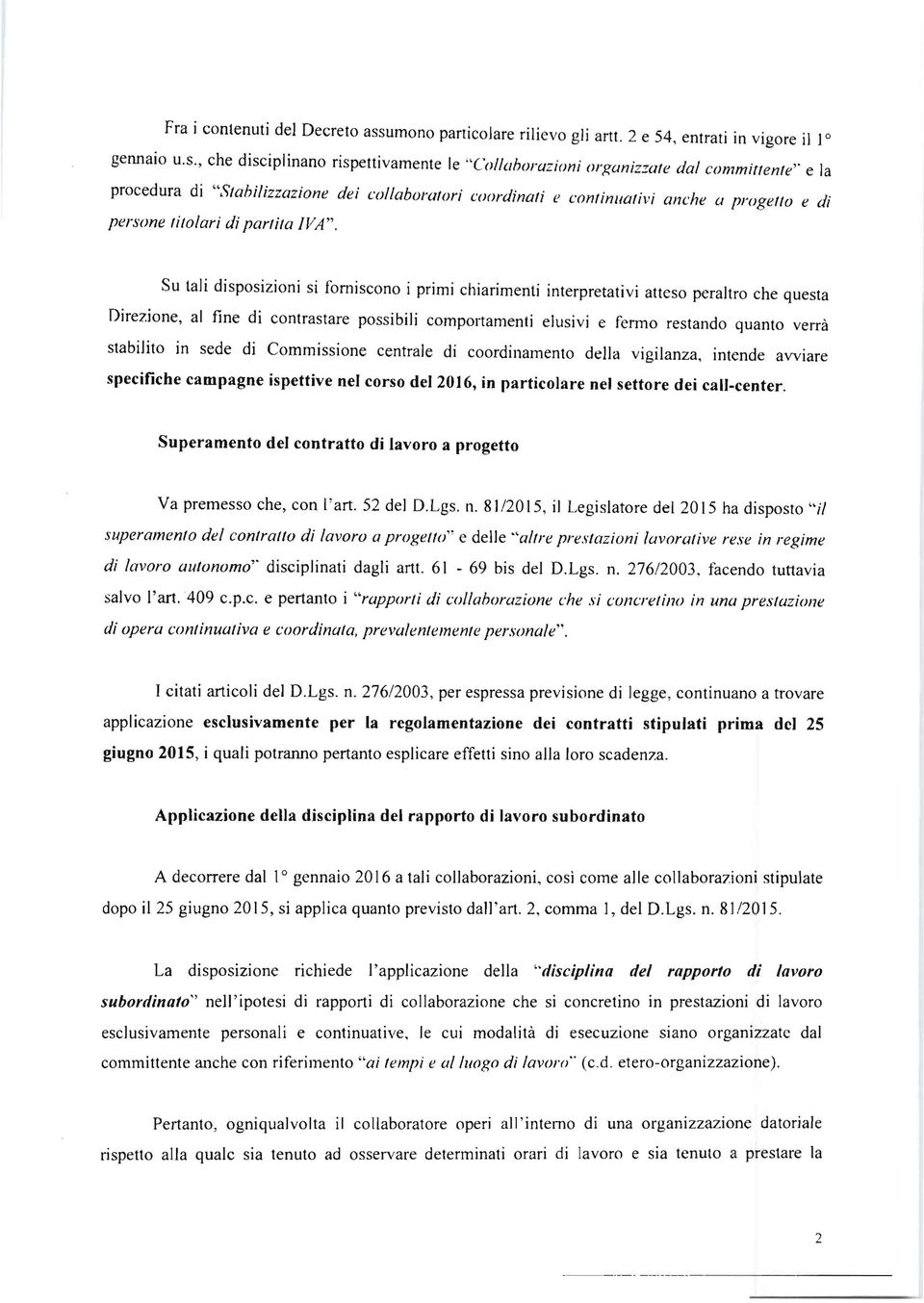 , che disciplinano rispettivamente Ie "Collaborazioni organizzate da/ committente' e Ia procedura di "Stabilizzazione dei collaboratori coordinati e continuativi anche a progetto e di persone