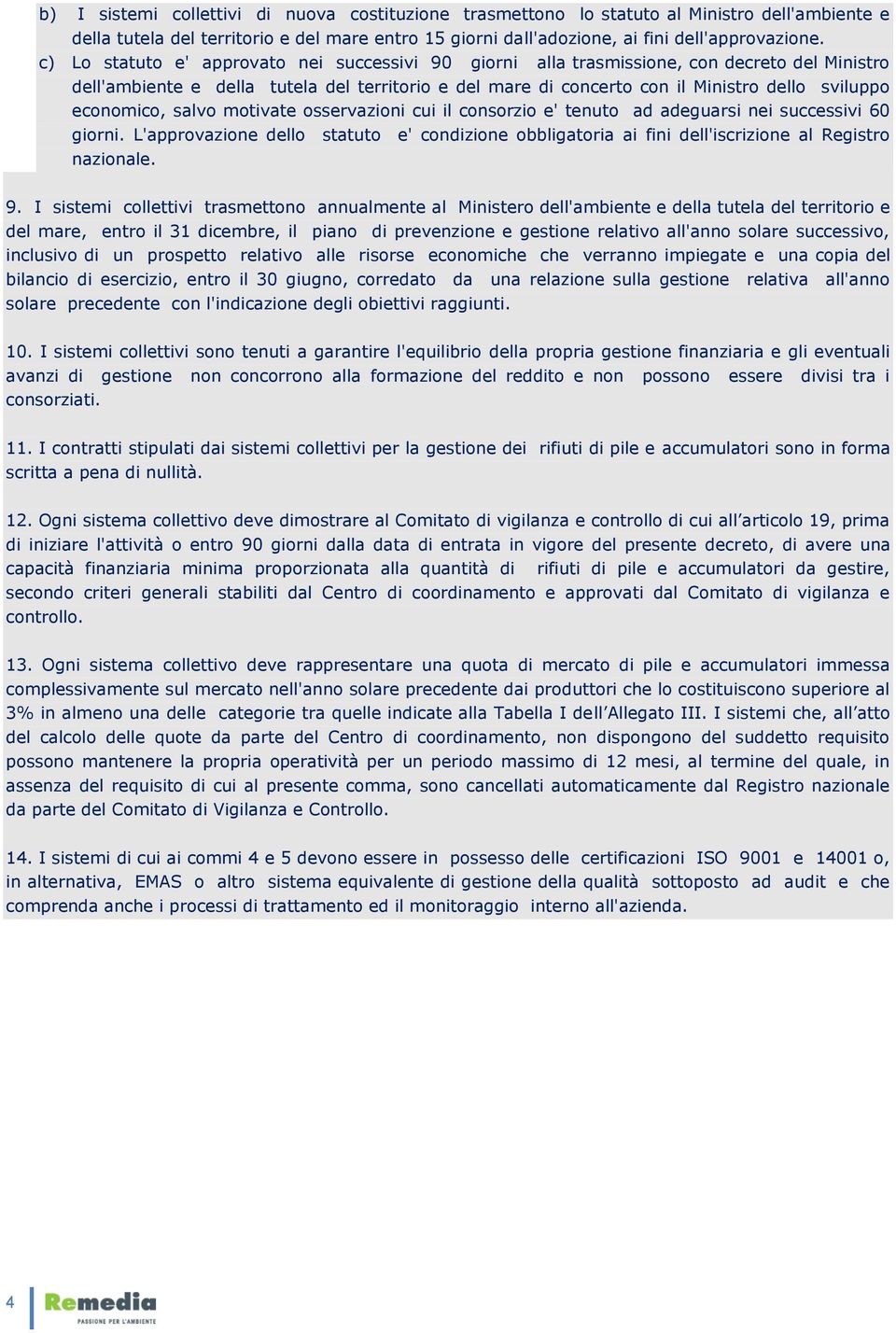 economico, salvo motivate osservazioni cui il consorzio e' tenuto ad adeguarsi nei successivi 60 giorni.