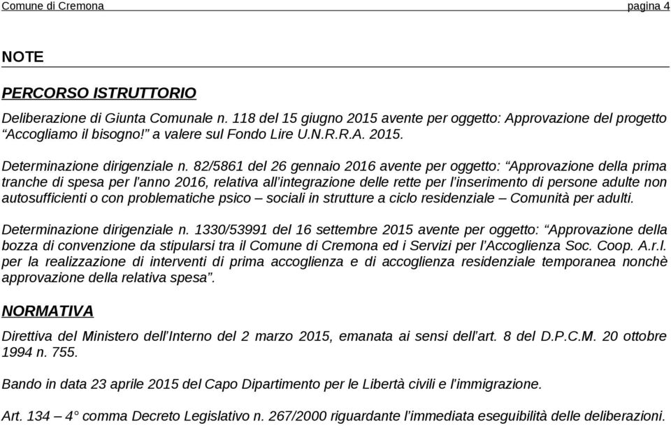 82/5861 del 26 gennaio 2016 avente per oggetto: Approvazione della prima tranche di spesa per l anno 2016, relativa all integrazione delle rette per l inserimento di persone adulte non