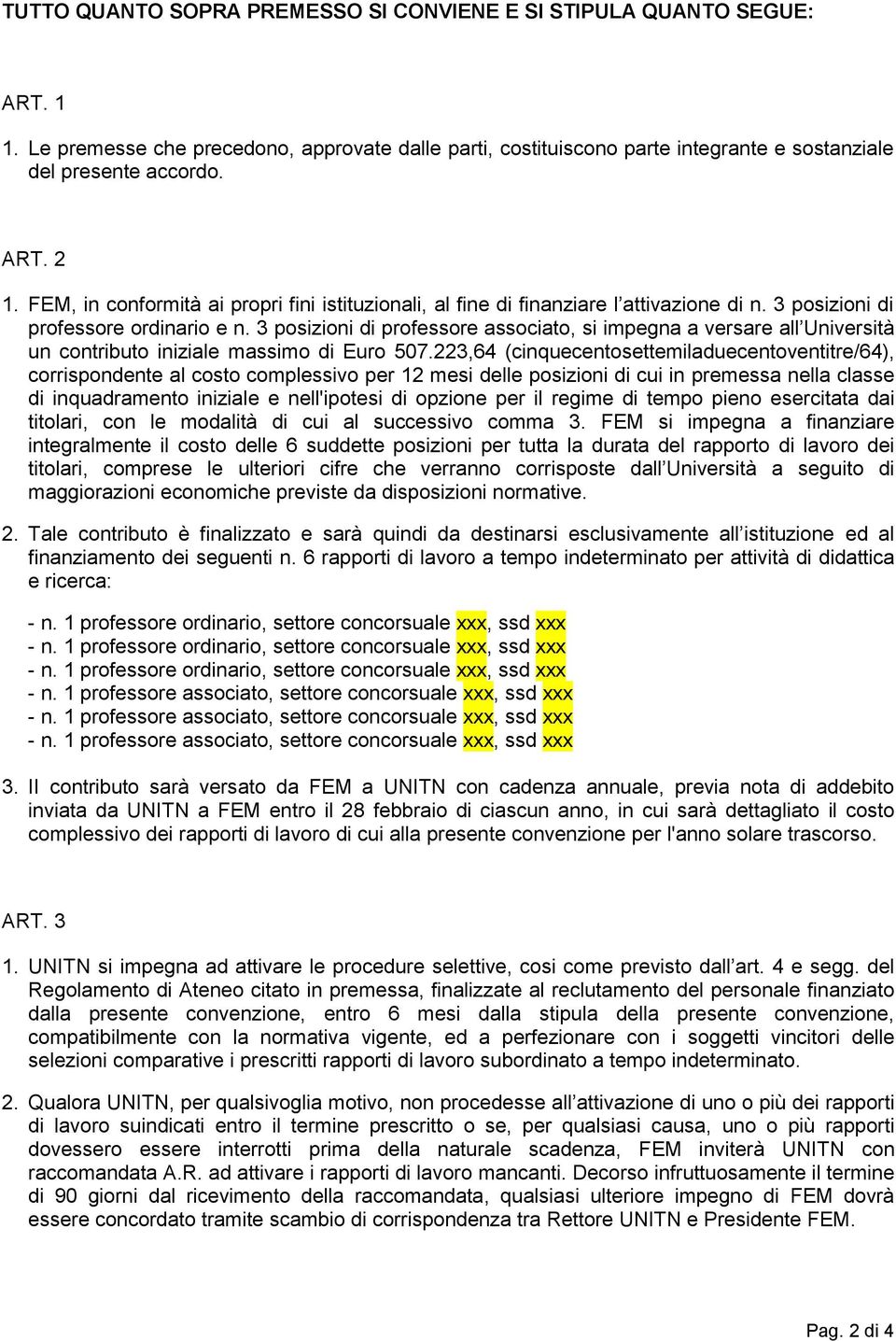 3 posizioni di professore associato, si impegna a versare all Università un contributo iniziale massimo di Euro 507.