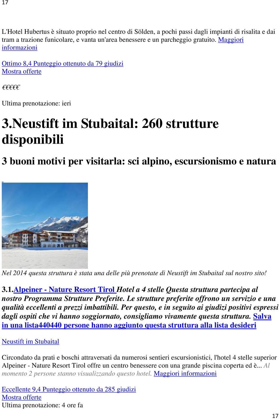 Neustift im Stubaital: 260 strutture disponibili 3 buoni motivi per visitarla: sci alpino, escursionismo e natura Nel 2014 questa struttura è stata una delle più prenotate di Neustift im Stubaital